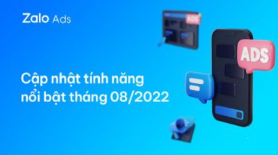 Tính năng nổi bật của Zalo Ads trong 8/2022